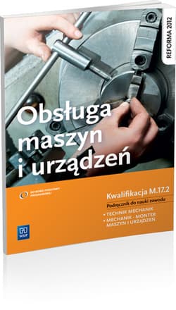 Obsługa maszyn i urządzeń Podręcznik do nauki zawodu Technik mechanik, Mechanik - monter maszyn i urządzeń. Szkoła ponadgimnazjalna. Kwalifikacja M.17.2 - Stanisław Legutko