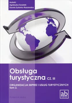 Obsługa turystyczna Część 3 Organizacja imprez i usług turystycznych Tom 3 Podręcznik Technikum - Swastek Agnieszka, Sydorko-Raszewska Dorota