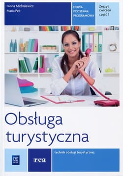 Obsługa turystyczna Zeszyt ćwiczeń Część 1 Technik obsługi turystycznej. Szkoła ponadgimnazjalna - Peć Maria