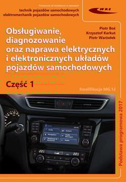 Obsługiwanie, diagnozowanie oraz naprawa elektrycznych i elektronicznych układów pojazdów samochodow - Boś Piotr, Karkut Krzysztof, Warżołek Piotr