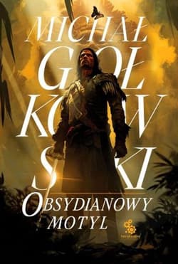 Obsydianowy motyl Trylogia Świat we krwi. Tom 2 - Michał Gołkowski