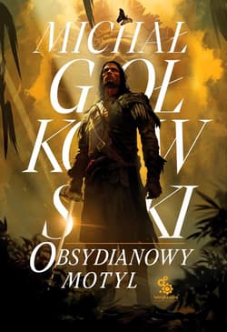 Obsydianowy motyl Trylogia Świat we krwi. Tom 2 - Michał Gołkowski