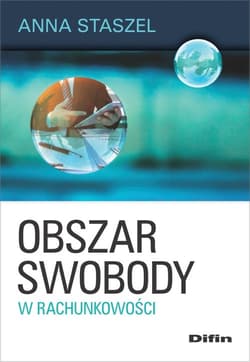 Obszar swobody w rachunkowości - Anna Staszel