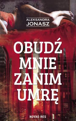 Obudź mnie zanim umrę - Aleksandra Jonasz