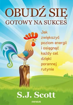 Obudź się gotowy na sukces. Jak zwiększyć poziom energii i osiągnąć każdy cel dzięki porannej rutynie - audiobook - E.G. Scott