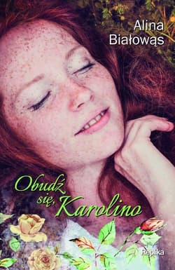 Obudź się Karolino - Alina Białowąs