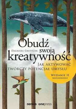 Obudź swoją kreatywność Jak aktywować twórczy potencjał umysłu. - Dagmara Gmitrzak