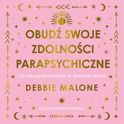Obudź swoje zdolności parapsychiczne - audiobook - Debbie Malone