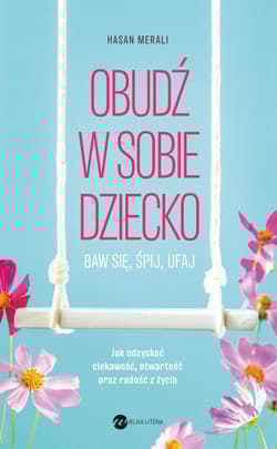 Obudź w sobie dziecko Baw się, śpij, ufaj - Hasan Merali