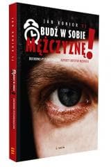 Obudź w sobie mężczyznę! Duchowo-psychologiczne... - Jan Konior SJ