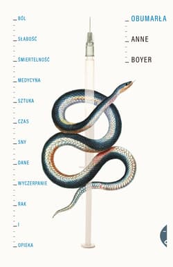 Obumarła Ból, słabość, śmiertelność, medycyna, sztuka, czas, sny, dane, wyczerpanie, rak i opieka