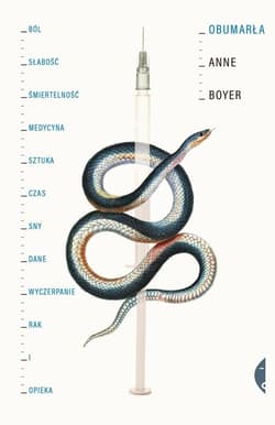 Obumarła Ból, słabość, śmiertelność, medycyna, sztuka, czas, sny, dane, wyczerpanie, rak i opieka