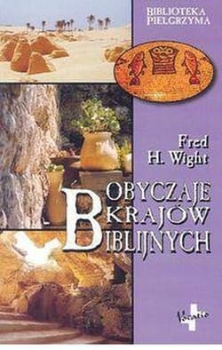 Obyczaje krajów biblijnych - Wight Fred H.