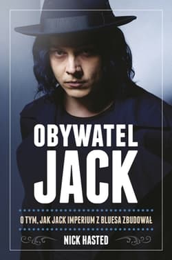 Obywatel Jack O tym jak Jack imperium z bluesa zbudował - Nick Hasted