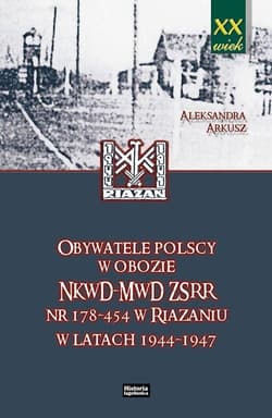 Obywatele polscy w obozie NKWD MWD ZSRR... - Aleksandra Arkusz