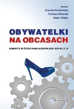 Obywatelki na obcasach Kobiety w życiu publicznym (XIX-XXI w.),  Tom 2