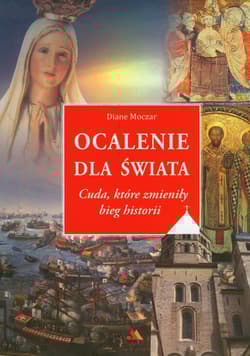 Ocalenie dla świata Cuda, które zmieniły bieg historii