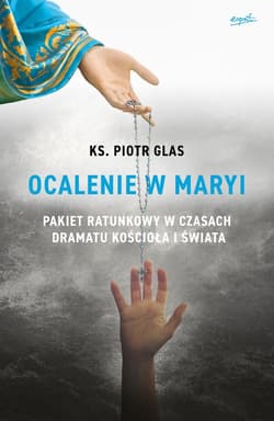 Ocalenie w Maryi wyd.2 - Piotr  Glas