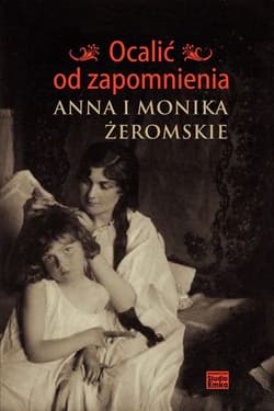 Ocalić od zapomnienia Anna i Monika Żeromskie - Jerzy Snopek