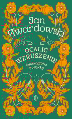 Ocalić wzruszenie. Autobiografia poetycka - Jan Twardowski