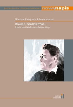 Ocalone nieuśmierzone O twórczości Włodzimierza Odojewskiego