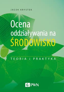 Ocena oddziaływania na środowisko. Teoria i praktyka - Jacek Krystek