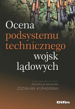 Ocena podsystemu technicznego wojsk lądowych - Kurasiński Zdzisław redakcja naukowa