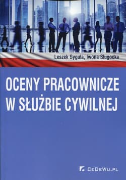 Oceny pracownicze w służbie cywilnej - Syguła Leszek, Sługocka Iwona