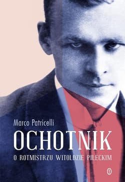 Ochotnik O rotmistrzu Witoldzie Pileckim