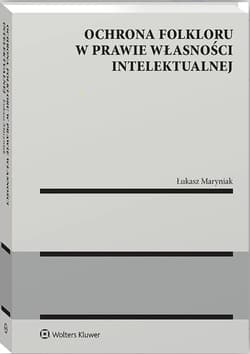 Ochrona folkloru w prawie własności intelektualnej - Maryniak Łukasz