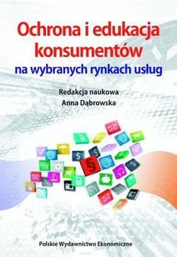 Ochrona i edukacja konsumentów na wybranych rynkach usług - Opracowanie Zbiorowe