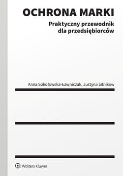 Ochrona marki. Praktyczny przewodnik - Justyna Sitnikow, Anna Sokołowska-Ławniczak