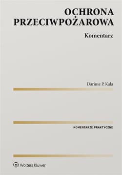 Ochrona przeciwpożarowa. Komentarz - Dariusz Kała