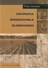 Ochrona środowiska glebowego - Piotr Kowalik