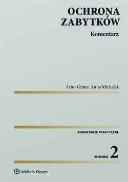 Ochrona zabytków. Komentarz - Artur Ginter, Michalak Anna