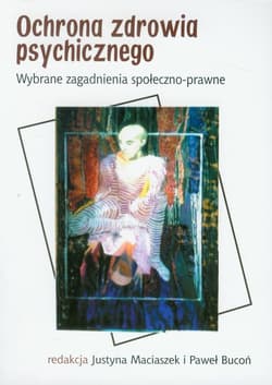 Ochrona zdrowia psychicznego Wybrane zagadnienia społeczno - prawne