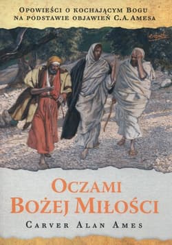 Oczami Bożej miłości - Carver Alan Ames