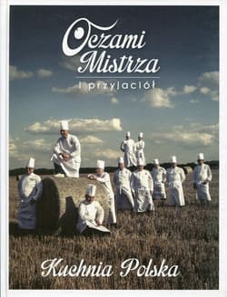 Oczami Mistrza i przyjaciół Kuchnia Polska