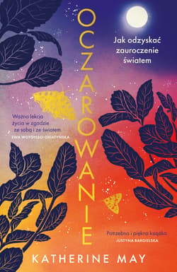 Oczarowanie. Jak odzyskać zauroczenie światem - ebook - Katherine May