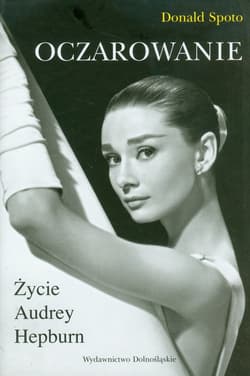 Oczarowanie. Życie Audrey Hepburn - Donald Spoto