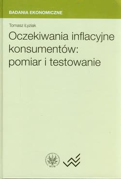 Oczekiwania inflacyjne konsumentów pomiar i testowanie - Tomasz Łyziak