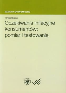 Oczekiwania inflacyjne konsumentów: pomiar i testowanie - Tomasz Łyziak