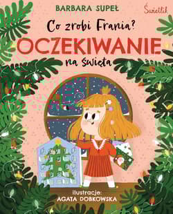 Oczekiwanie na święta. Co zrobi Frania? Tom 5 - Barbara Supeł