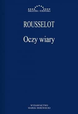 Oczy wiary - Rousselot Pierre
