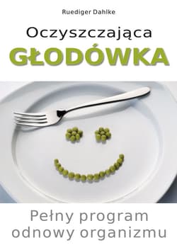 Oczyszczająca głodówka Pełny program odnowy organizmu - Ruediger Dahlke