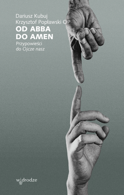 Od Abba do Amen. Przypowieści do Ojcze nasz - ebook - Krzysztof Popławski OP, Dariusz Kubuj