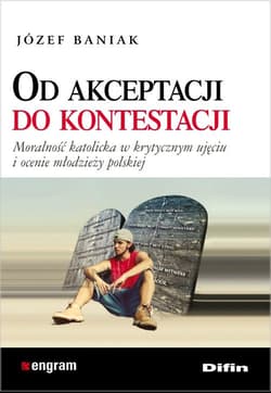 Od akceptacji do kontestacji Moralność katolicka w krytycznym ujęciu i ocenie młodzieży polskiej