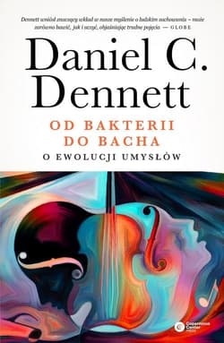 Od bakterii do Bacha O ewolucji umysłów - C. Dennett Daniel
