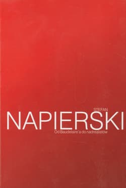Od Baudelaire'a do nadrealistów Szkice i przekłady z nowoczesnej literatury francuskiej