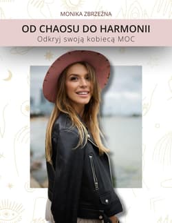 Od Chaosu do Harmonii. Odkryj swoją kobiecą MOC - Monika Zbrzeźna
